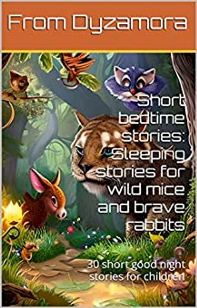  Short Bedtime Stories, Sleeping Stories for Wild Mice and Brave Rabbits(Kobo/電子書)