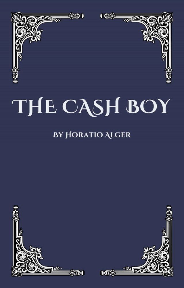  The Cash Boy Horatio Alger Jr(Kobo/電子書)