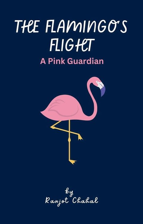 The Flamingo's Flight by Ranjot Chahal(Kobo/電子書)