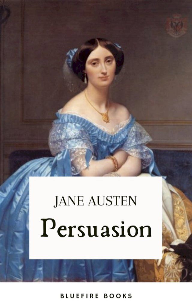  Persuasion: Jane Austen's Classic Tale of Second Chances - The Definitive eBook Edition(Kobo/電子書)