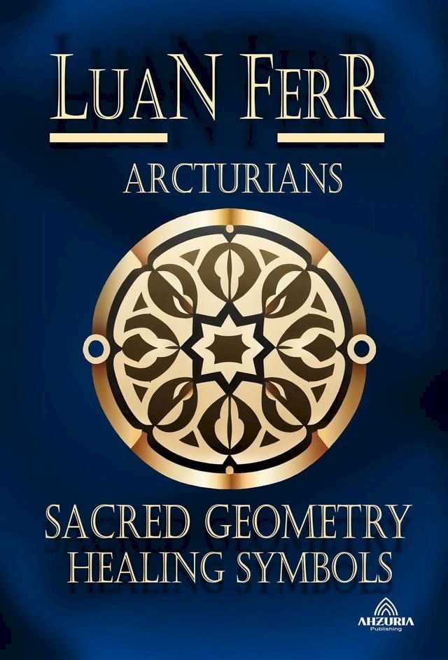  Arcturians - Sacred Geometry and Healing Symbols(Kobo/電子書)