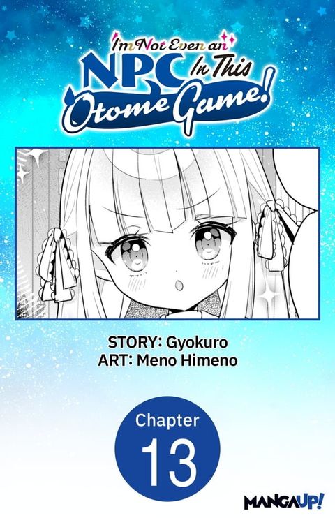 I'm Not Even an NPC In This Otome Game! #013(Kobo/電子書)