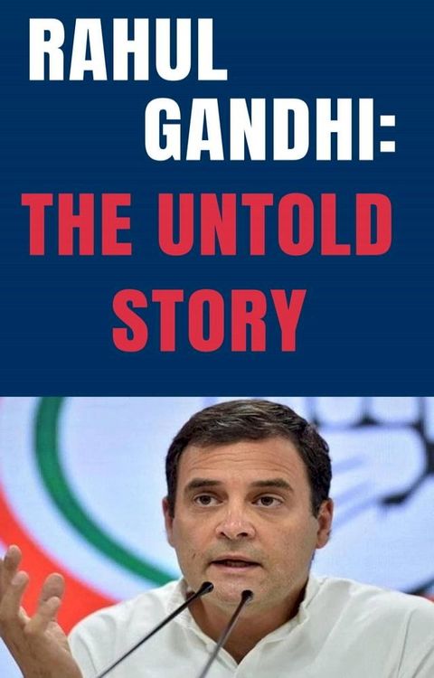 Rahul Gandhi: The Untold Story(Kobo/電子書)