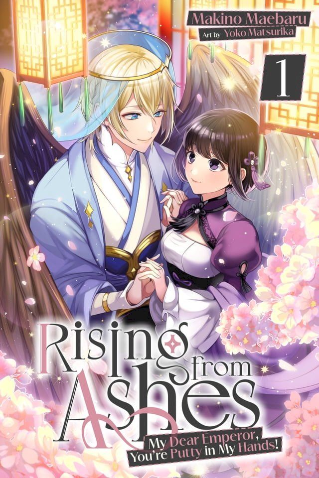  Rising from Ashes: My Dear Emperor, You’re Putty in My Hands! Vol.1(Kobo/電子書)