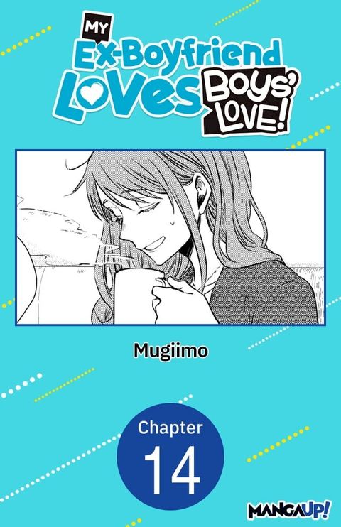 My Ex-Boyfriend Loves Boys' Love! #014(Kobo/電子書)