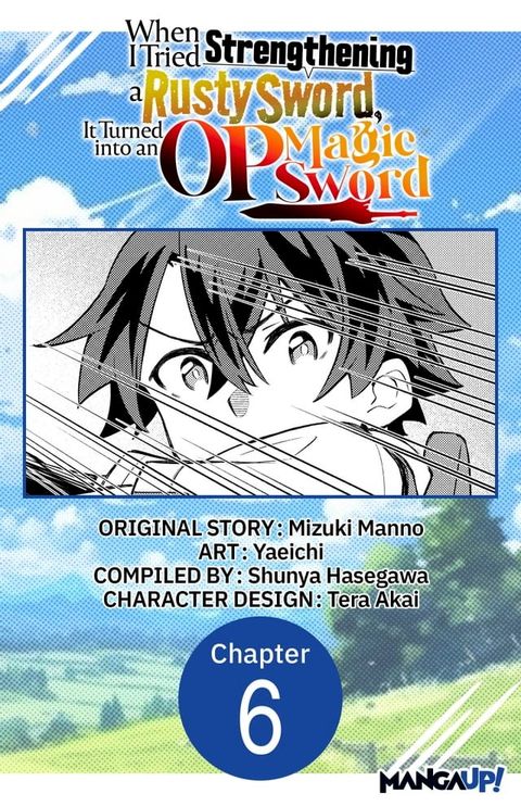 When I Tried Strengthening a Rusty Sword, It Turned into an OP Magic Sword #006(Kobo/電子書)