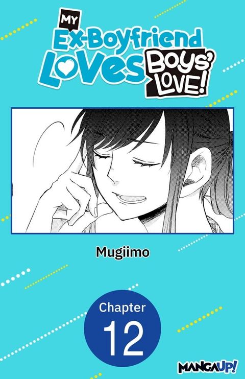 My Ex-Boyfriend Loves Boys' Love! #012(Kobo/電子書)