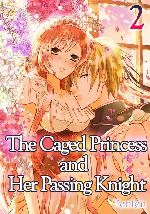 The Caged Princess and Her Passing Knight (2)(Kobo/電子書)