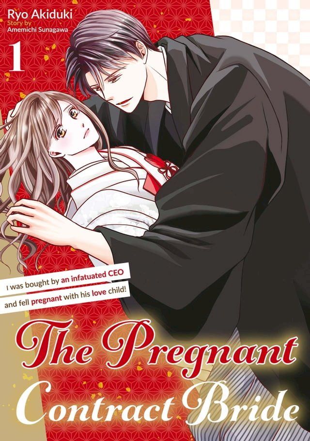  The Pregnant Contract Bride: I was bought by an infatuated CEO and fell pregnant with his love child! Vol.1(Kobo/電子書)