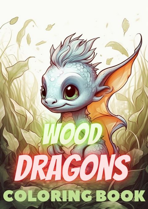 Baby Wood Dragon Fantasy Coloring Page Book, Adults + kids- Instant Download Grayscale Coloring Page, Printable PDF, Dragons color book(Kobo/電子書)