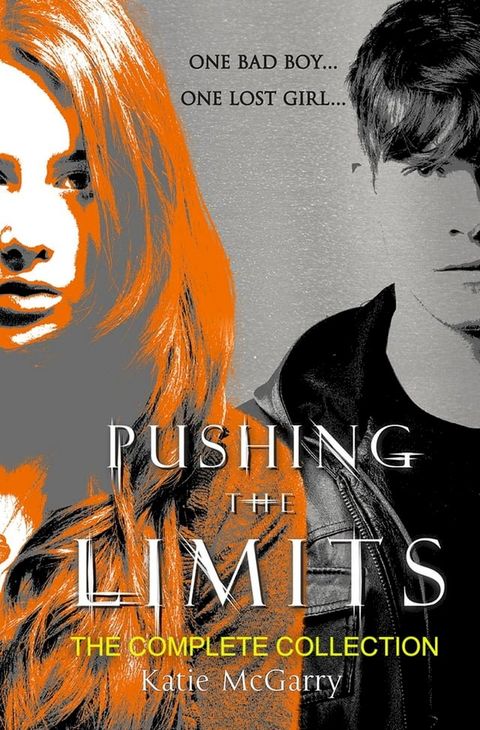 Katie Mcgarry Pushing The Limits Complete Collection/Pushing The Limits/Crossing The Line/Dare You To/Crash Into You/Take Me On/Breaking(Kobo/電子書)