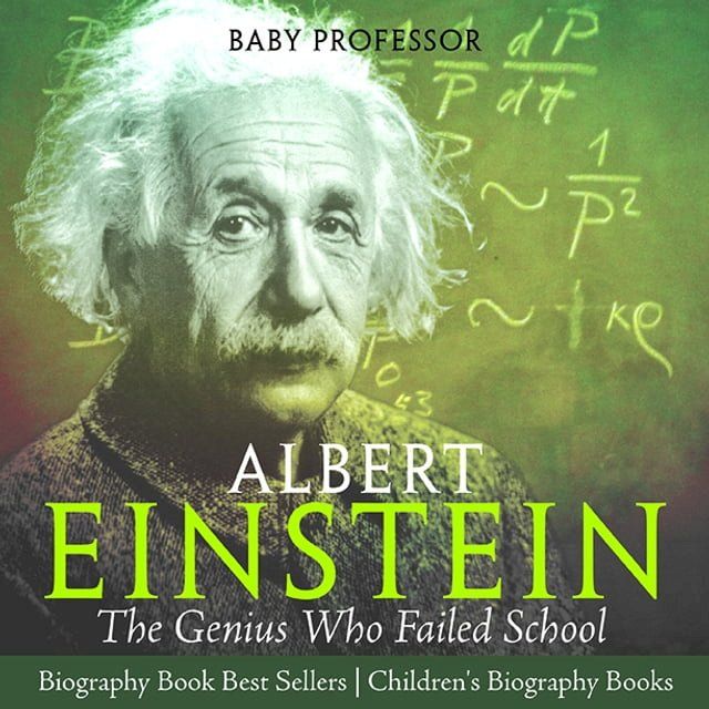  Albert Einstein : The Genius Who Failed School - Biography Book Best Sellers  Children's Biography Books(Kobo/電子書)