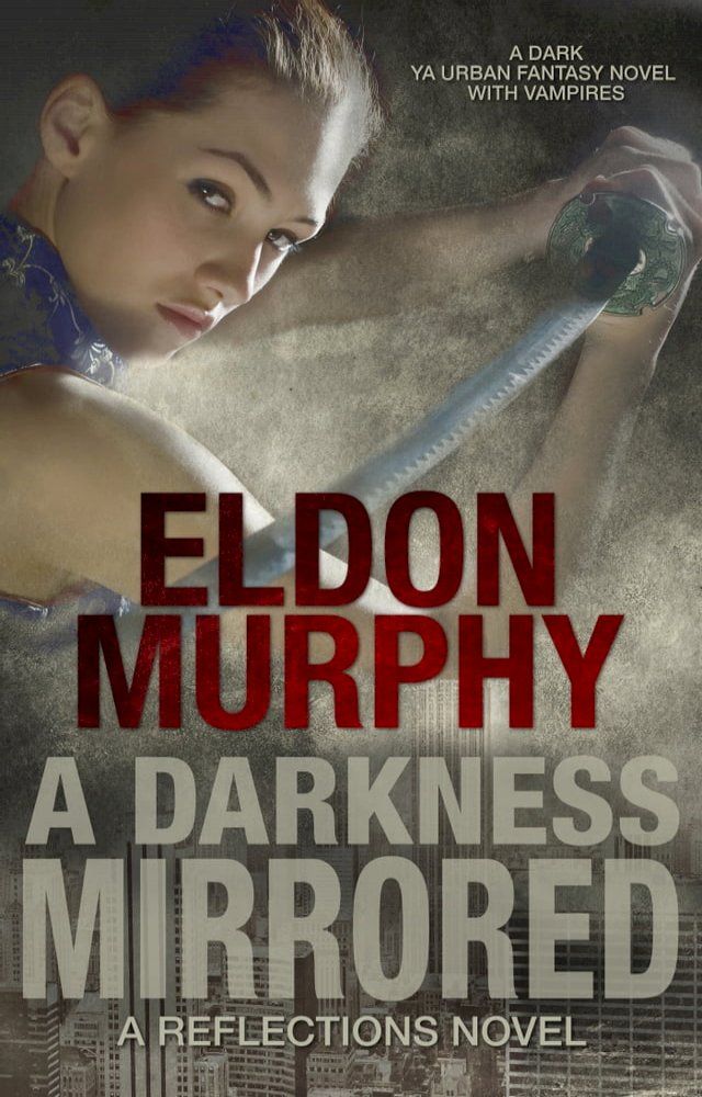  A Darkness Mirrored: A Dark YA Urban Fantasy Novel With Vampires (Part of the Reflections Series of Books)(Kobo/電子書)