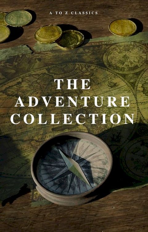 The Adventure Collection: Treasure Island, The Jungle Book, Gulliver's Travels, White Fang, The Merry Adventures of Robin Hood (A to Z Classics)(Kobo/電子書)