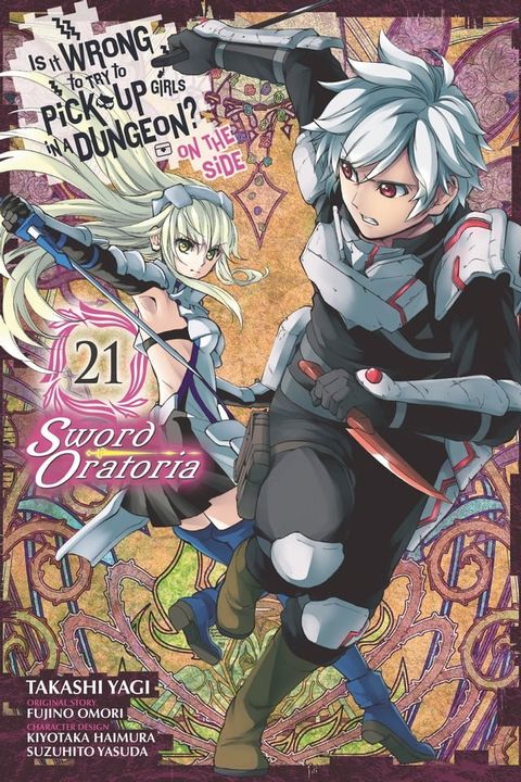 Is It Wrong to Try to Pick Up Girls in a Dungeon? On the Side: Sword Oratoria, Vol. 21 (manga)(Kobo/電子書)