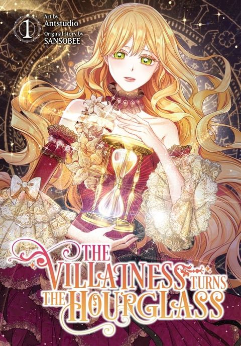 The Villainess Turns the Hourglass, Vol. 1(Kobo/電子書)