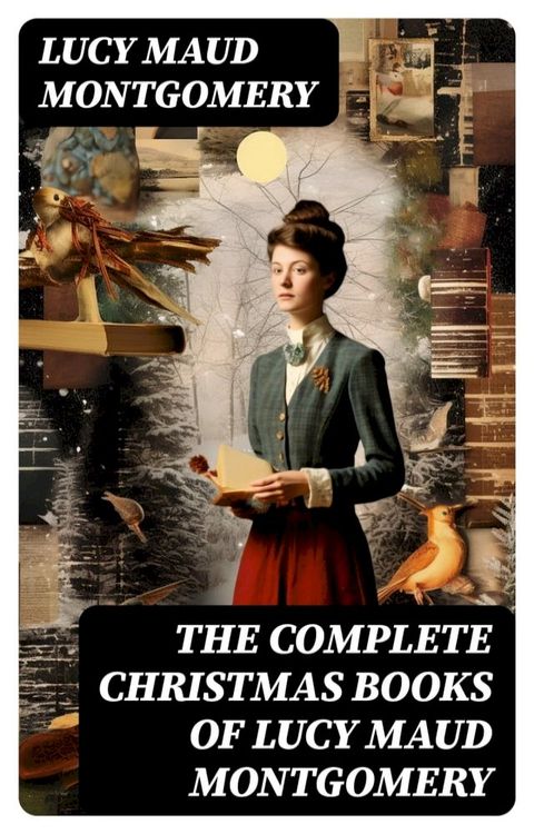 The Complete Christmas Books of Lucy Maud Montgomery(Kobo/電子書)