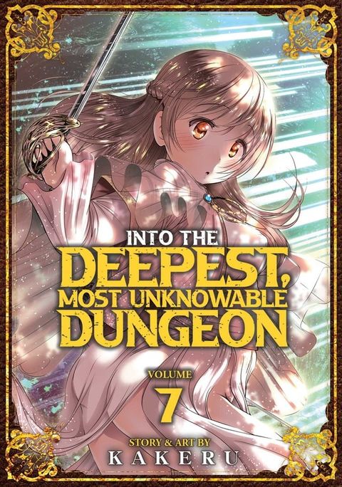 Into the Deepest, Most Unknowable Dungeon Vol. 7(Kobo/電子書)