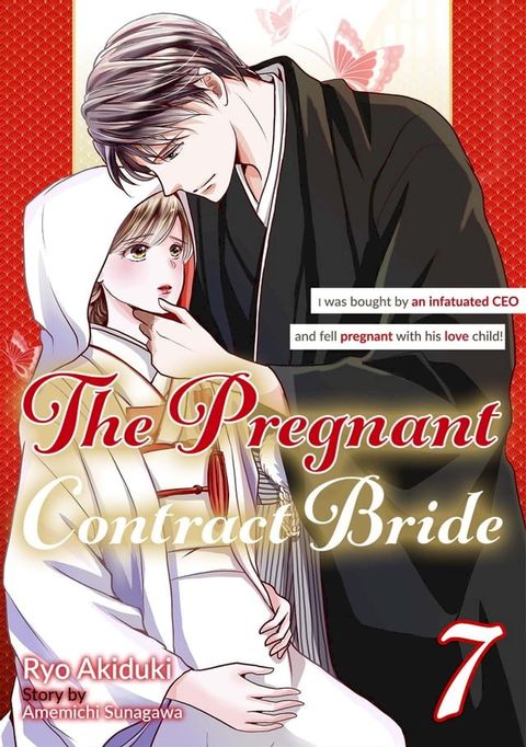 The Pregnant Contract Bride: I was bought by an infatuated CEO and fell pregnant with his love child! (7)(Kobo/電子書)