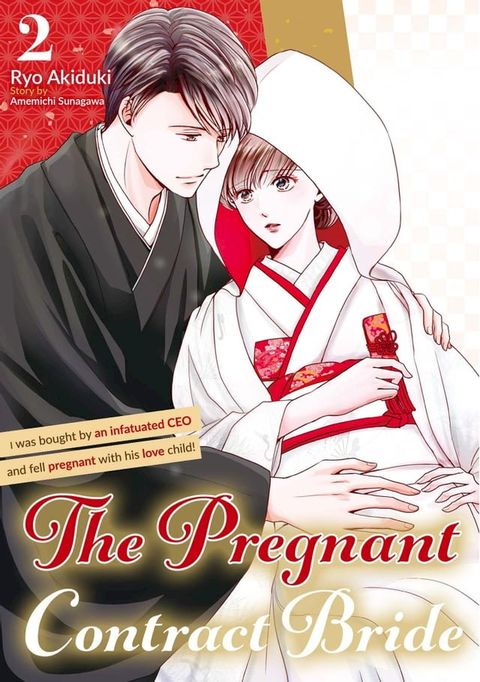 The Pregnant Contract Bride: I was bought by an infatuated CEO and fell pregnant with his love child! Vol.2(Kobo/電子書)