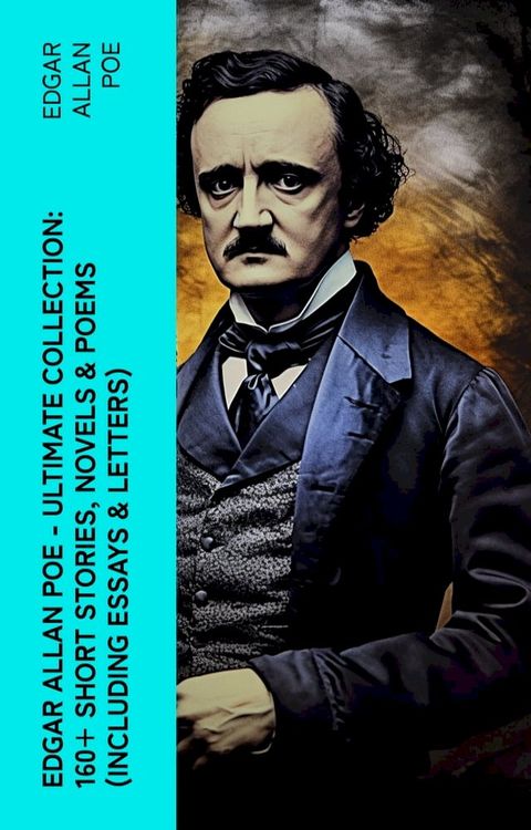 Edgar Allan Poe - Ultimate Collection: 160+ Short Stories, Novels & Poems (Including Essays & Letters)(Kobo/電子書)