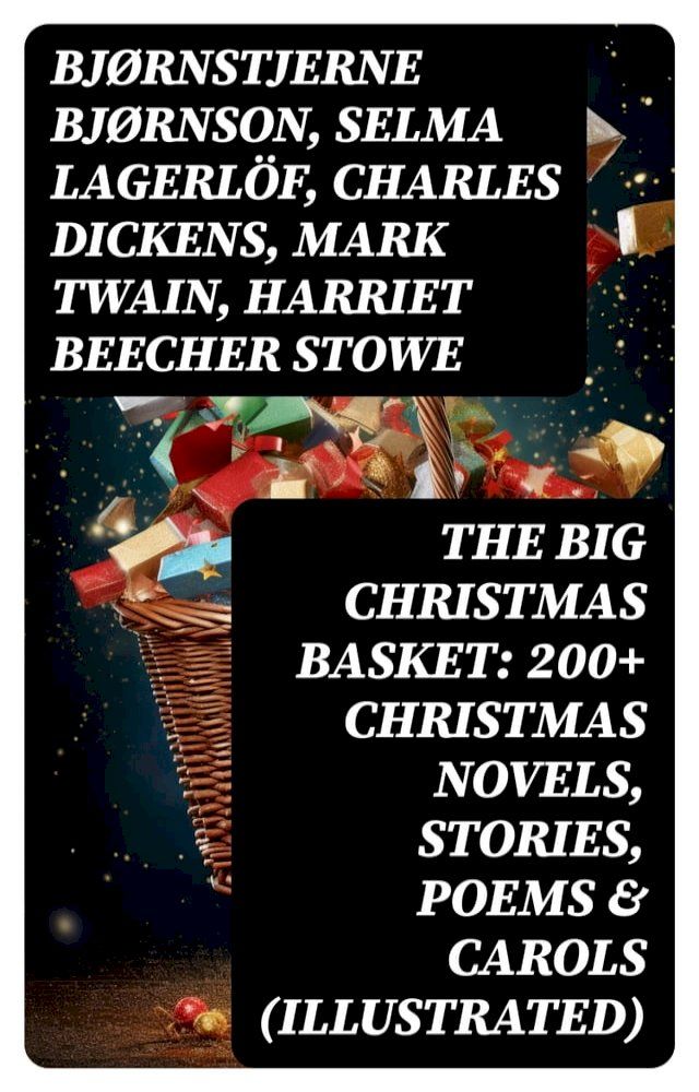  The Big Christmas Basket: 200+ Christmas Novels, Stories, Poems & Carols (Illustrated)(Kobo/電子書)