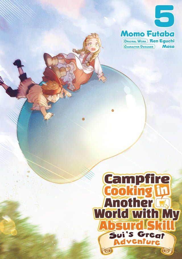  Campfire Cooking in Another World with My Absurd Skill: Sui’s Great Adventure: Volume 5(Kobo/電子書)