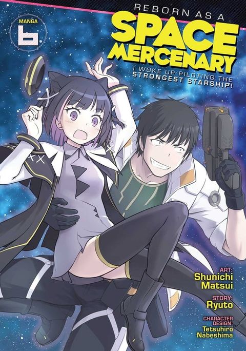 Reborn as a Space Mercenary: I Woke Up Piloting the Strongest Starship! (Manga) Vol. 6(Kobo/電子書)