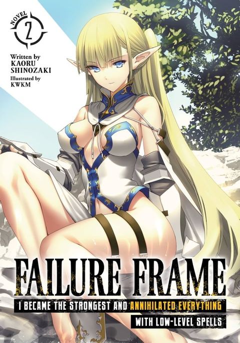 Failure Frame: I Became the Strongest and Annihilated Everything With Low-Level Spells (Light Novel) Vol. 2(Kobo/電子書)