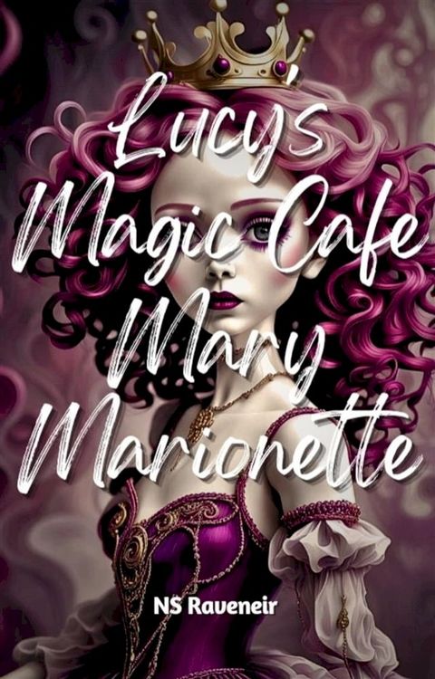 Lucy's Magic Cafe : Mary Marionette(Kobo/電子書)