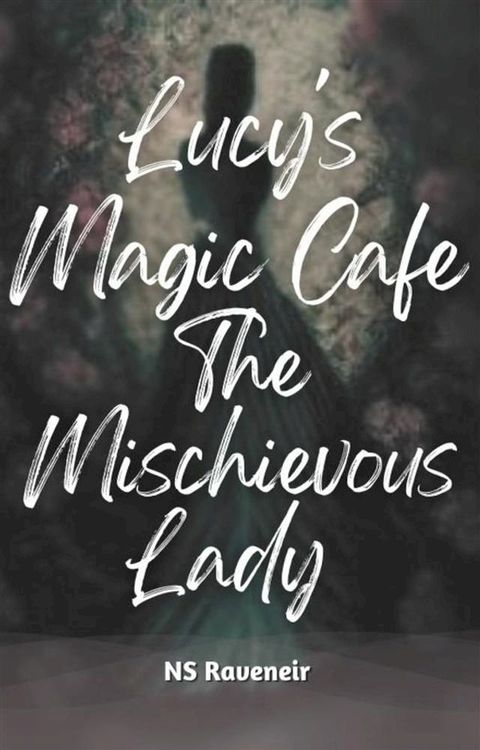 Lucy's Magic Cafe : The Mischievous Lady(Kobo/電子書)