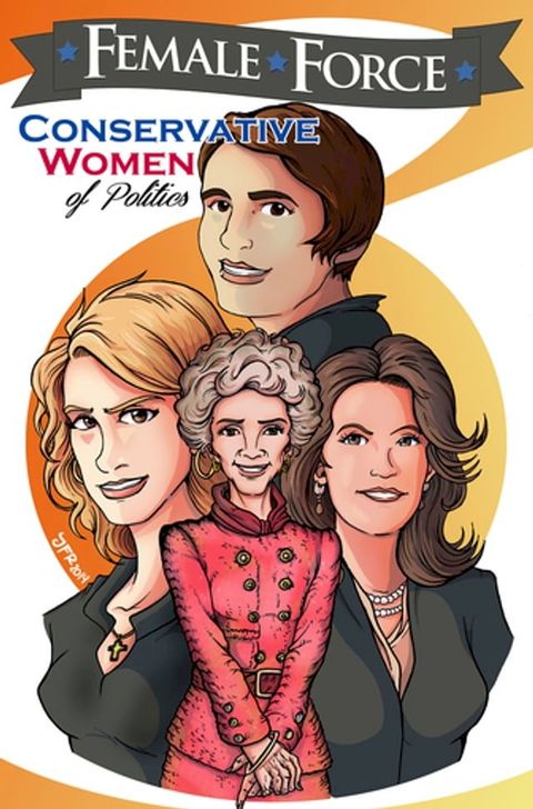 Female Force: Conservative Women of Politics: Ayn Rand, Nancy Reagan, Laura Ingraham and Michele Bachmann(Kobo/電子書)