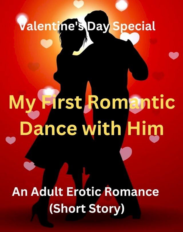  Valentine's Day Special - My First Romantic Dance With Him - An Adult Erotic Romance (Short Story)(Kobo/電子書)