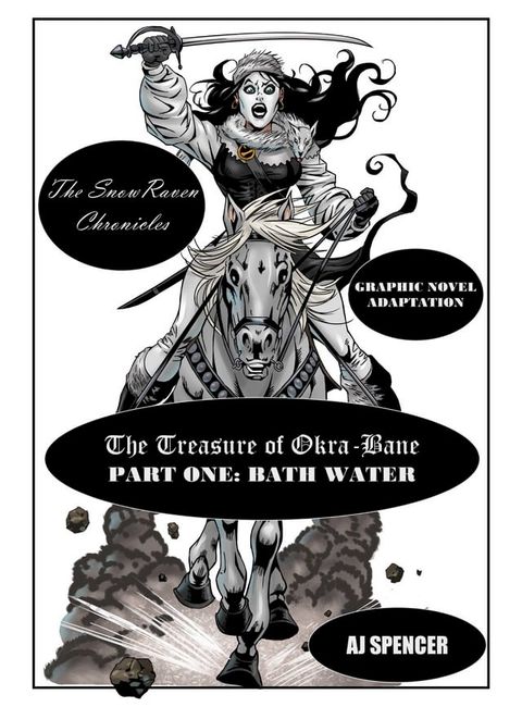 The SnowRaven Chronicles The Treasure of Okra-Bane: Graphic Novel Adaptation: Part One: Bath Water(Kobo/電子書)