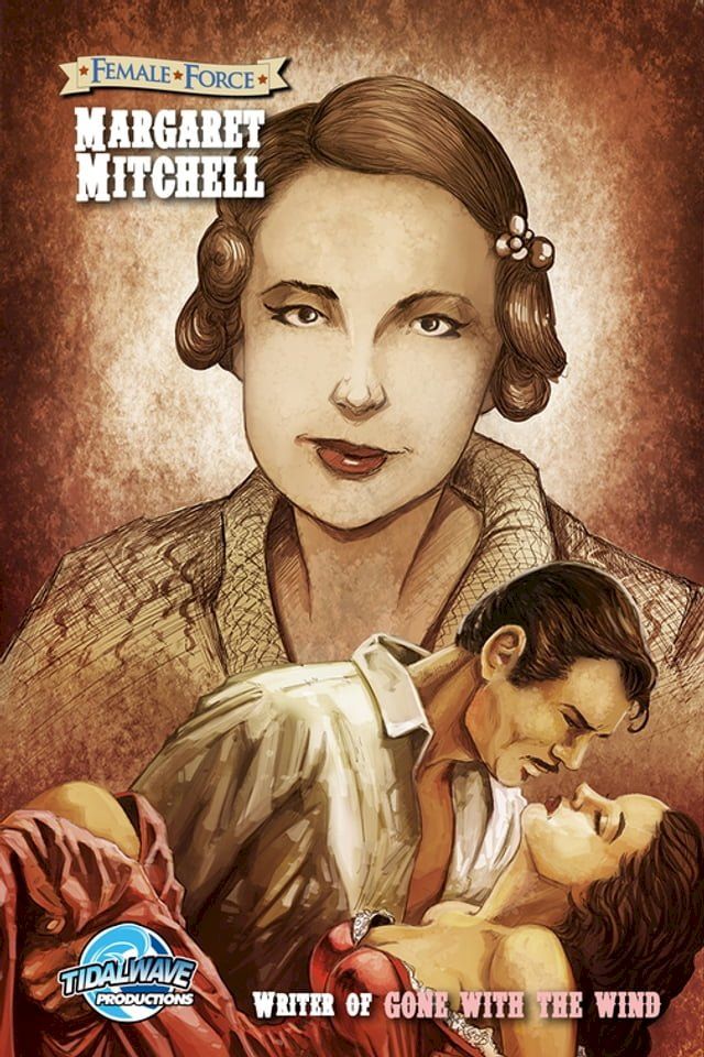  Female Force: Margaret Mitchell - The creator of the “Gone With the Wind”(Kobo/電子書)