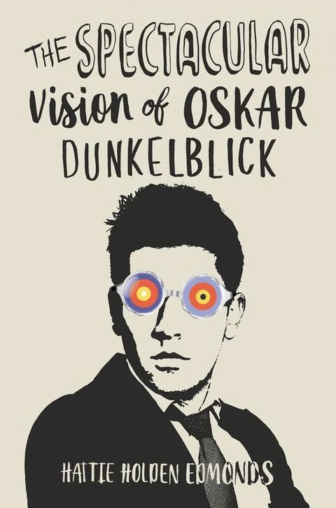 The Spectacular Vision of Oskar Dunkelblick(Kobo/電子書)