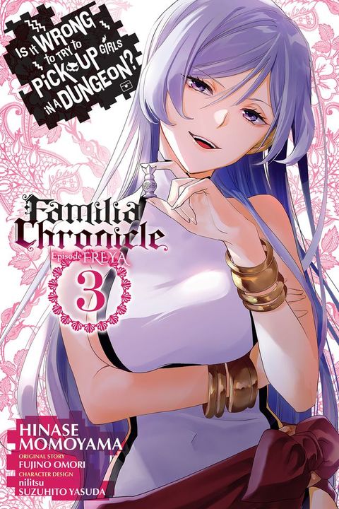 Is It Wrong to Try to Pick Up Girls in a Dungeon? Familia Chronicle Episode Freya, Vol. 3 (manga)(Kobo/電子書)