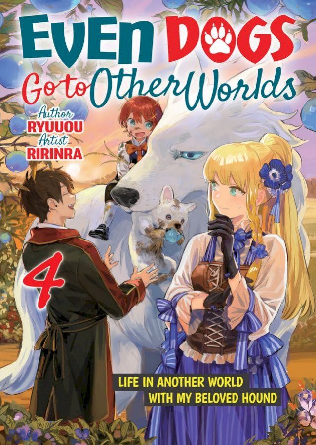  Even Dogs Go to Other Worlds: Life in Another World with My Beloved Hound, Vol. 4(Kobo/電子書)