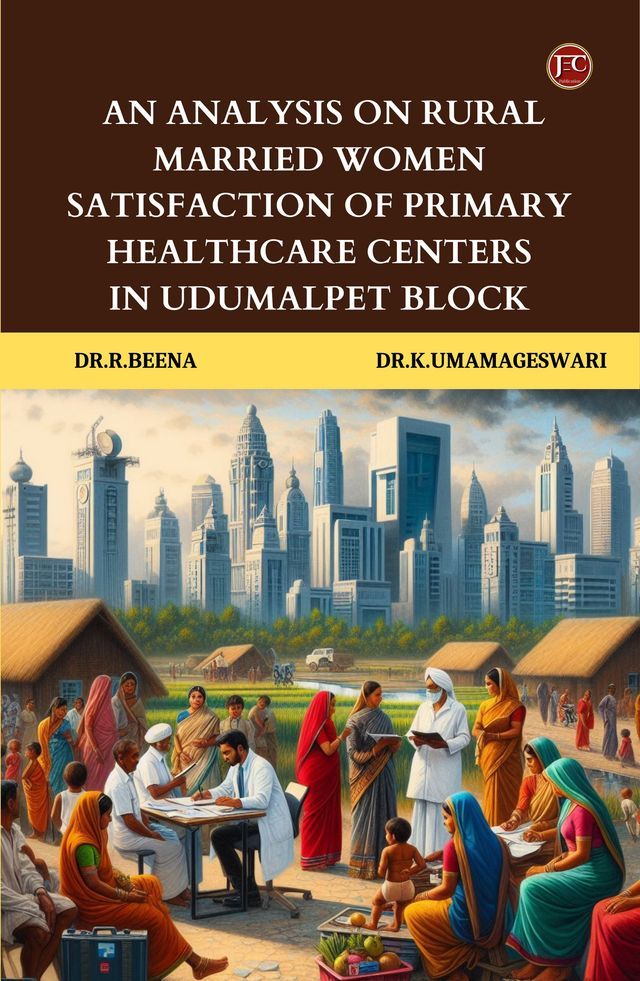  An Analysis on Rural Married Women Satisfaction of Primary Healthcare Centers in Udumalpet Block(Kobo/電子書)