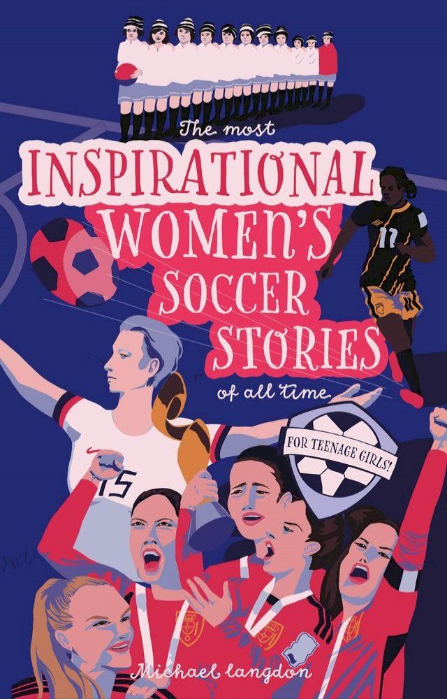  The Most Inspirational Women's Soccer Stories Of All Time(Kobo/電子書)