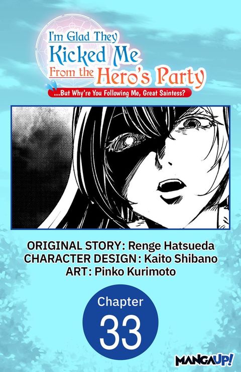 I'm Glad They Kicked Me From The Hero's Party... But Why're you following me, Great Saintess? #033(Kobo/電子書)