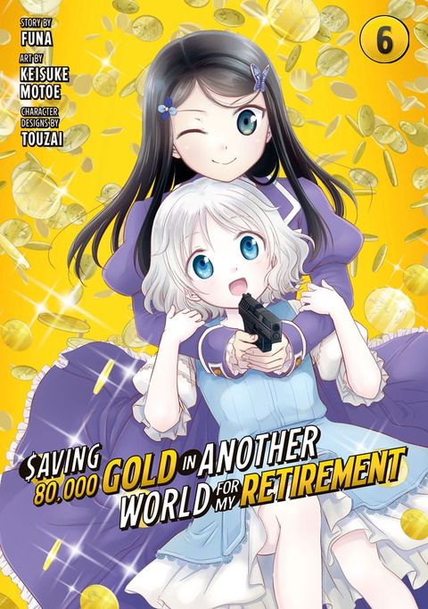 Saving 80,000 Gold in Another World for My Retirement 6(Kobo/電子書)