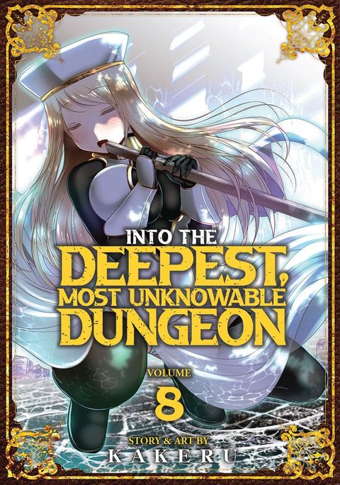 Into the Deepest, Most Unknowable Dungeon Vol. 8(Kobo/電子書)