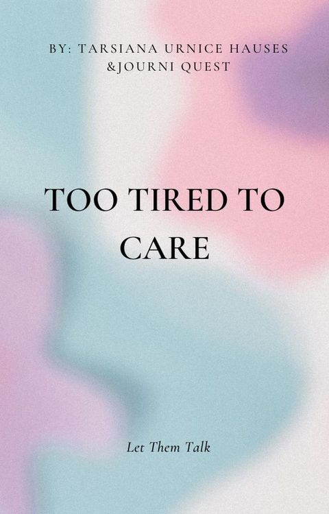 Too Tired To Care(Kobo/電子書)