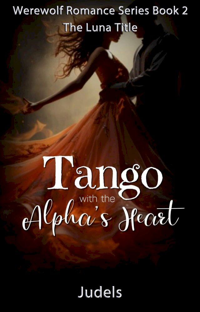  Tango with the Alpha's Heart(Kobo/電子書)