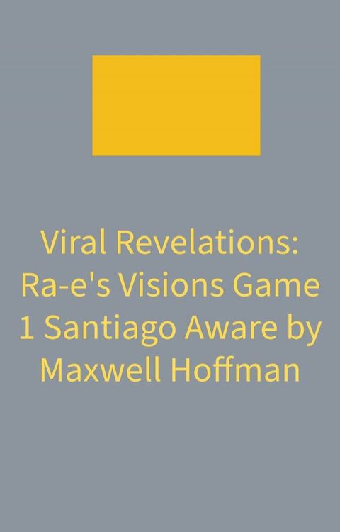 Viral Revelations: Ra-E's Visions Game 1(Kobo/電子書)