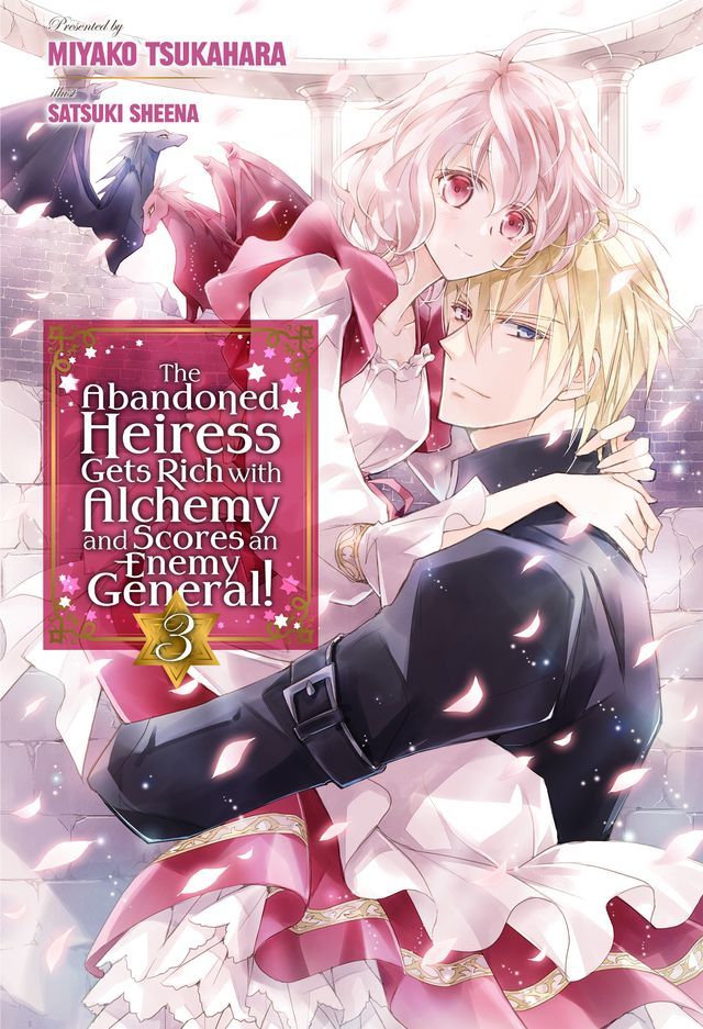  The Abandoned Heiress Gets Rich with Alchemy and Scores an Enemy General! Volume 3(Kobo/電子書)