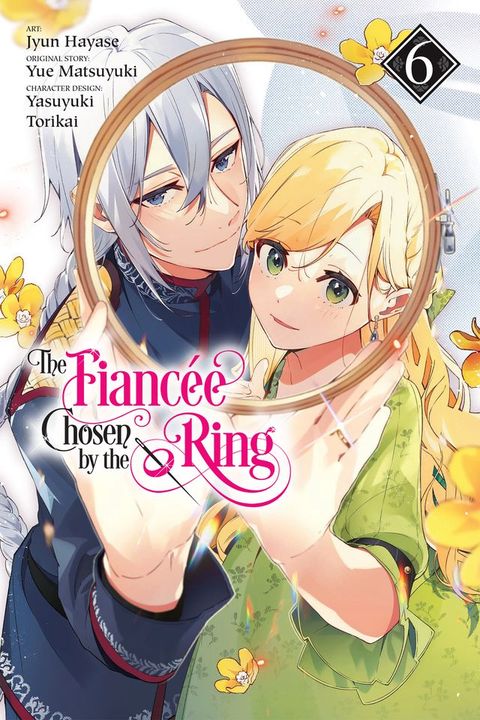 The Fiancee Chosen by the Ring, Vol. 6(Kobo/電子書)