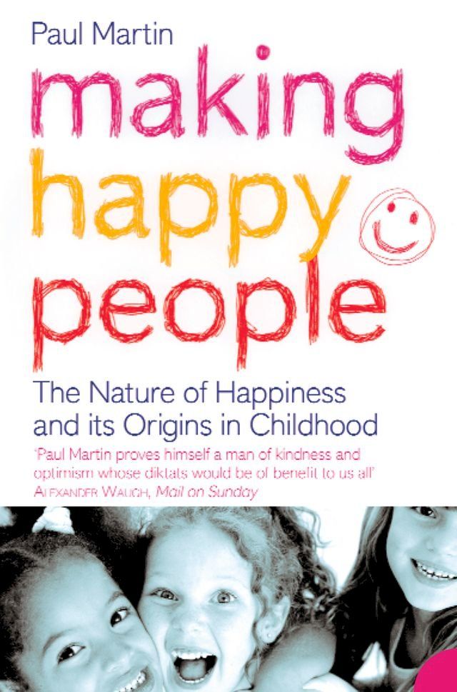  Making Happy People: The nature of happiness and its origins in childhood(Kobo/電子書)