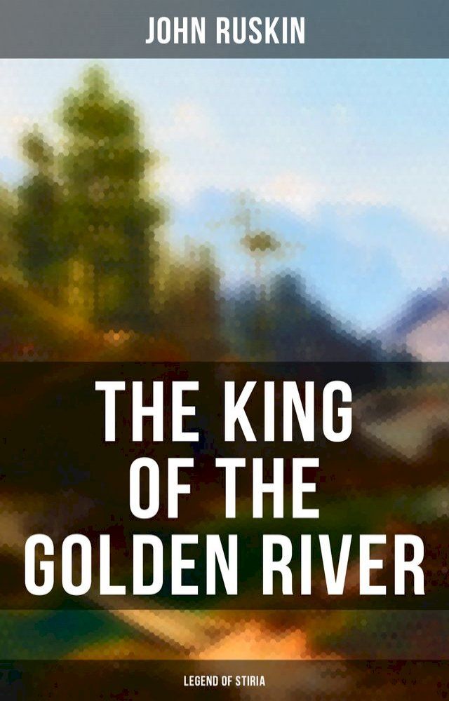  The King of the Golden River: Legend of Stiria(Kobo/電子書)